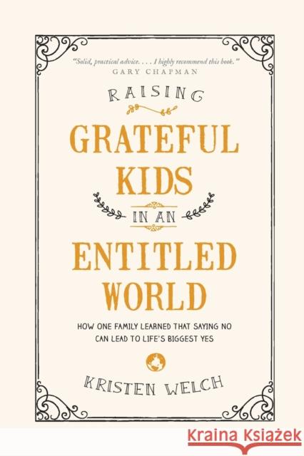 Raising Grateful Kids in an Entitled World Kristen Welch 9781496405296 Tyndale House Publishers - książka