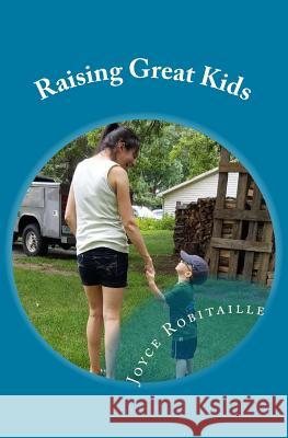 Raising Great Kids Joyce Robitaille 9781724505323 Createspace Independent Publishing Platform - książka