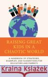 Raising Great Kids in a Chaotic World Allen N. Mendler 9781475872323 Rowman & Littlefield