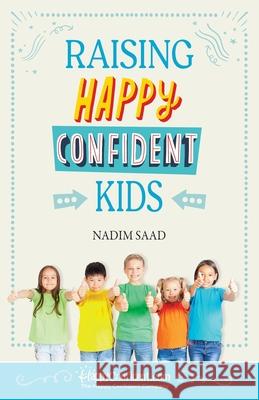 Raising Happy Confident Kids Nadim Saad 9781916387034 Best of Parenting Publishing - książka