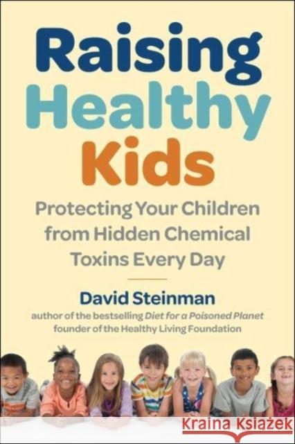 Raising Healthy Kids: Protecting Your Children from Hidden Chemical Toxins David Steinman 9781510774391 Skyhorse Publishing - książka