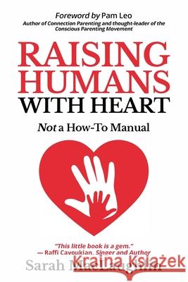 Raising Humans with Heart: Not A How To Manual Sarah Maclaughlin 9781735725628 Isabella Media Inc - książka
