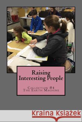 Raising Interesting People: Collection #4 The Earth Machine Olson Ph. D., Meredith 9780998462707 Glenhaven Publications - książka