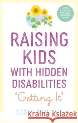 Raising Kids with Hidden Disabilities: Getting It Naomi Simmons 9781839971556 Jessica Kingsley Publishers - książka