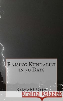 Raising Kundalini in 30 Days Sakichi Sato 9781503095779 Createspace - książka