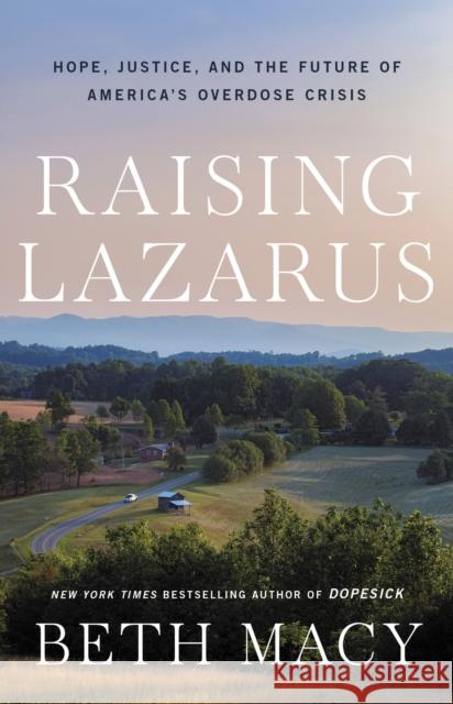 Raising Lazarus : Hope,  Justice, and the Future of America's Overdose Crisis Beth Macy 9780316430227 Little, Brown and Company - książka