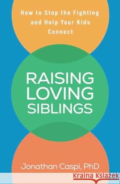 Raising Loving Siblings Jonathan (Montclair State University, United States) Caspi 9781462538881 Guilford Publications - książka