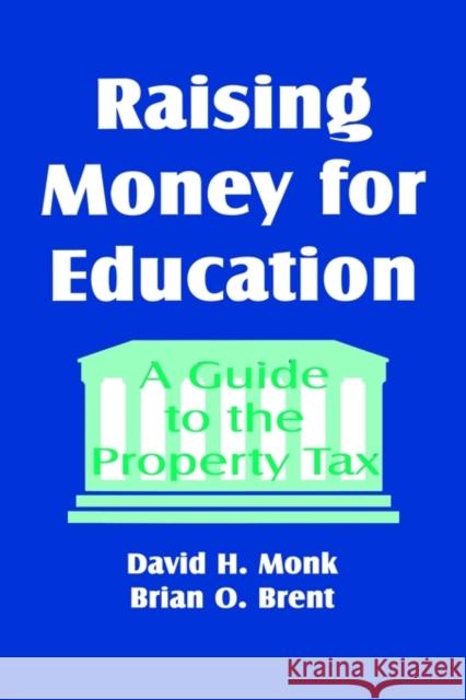 Raising Money for Education: A Guide to the Property Tax Monk, David 9780803964075 Corwin Press - książka