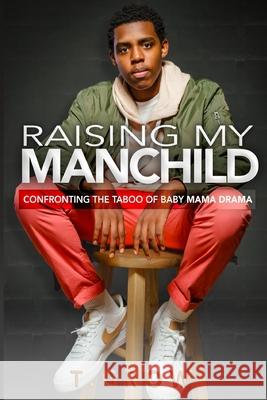 Raising My Manchild: Confronting the Taboo of Baby Mama Drama T Grow, L C Smith 9781737294603 Tdotgrow - książka