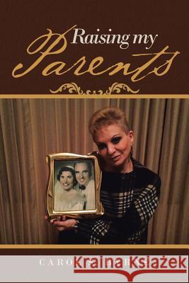 Raising My Parents Carol S Byrne 9781641386241 Page Publishing, Inc. - książka