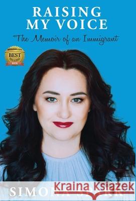 Raising My Voice: The Memoir of an Immigrant Simona Spark 9781943493456 Pina Publishing - książka