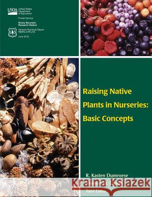 Raising Native Plants in Nurseries: Basic Concepts R. Kasten Dumroese Thomas D. Landis Tara Luna 9781480147089 Createspace - książka