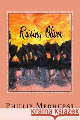 Raising Oliver: Advocacy of a special need 1982-2012 Medhurst, Phillip 9781480150058 Createspace - książka