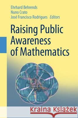 Raising Public Awareness of Mathematics Ehrhard Behrends Nuno Crato Jose-Francisco Rodrigues 9783642257094 Springer-Verlag Berlin and Heidelberg GmbH &  - książka