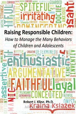 Raising Responsible Children: How to Manage the Many Behaviors of Children and Adolescents Robert J. Klin Julie E. Klin 9781499660500 Createspace - książka