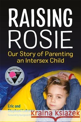 Raising Rosie: Our Story of Parenting an Intersex Child Lohman, Stephani 9781785927676 Jessica Kingsley Publishers - książka