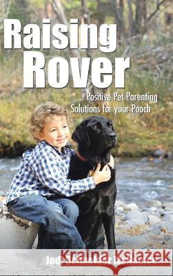 Raising Rover: Positive Pet Parenting Solutions for your Pooch Jodi Schneider McNamee 9781504966375 Authorhouse - książka