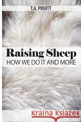 Raising Sheep - How We Do It And More Pruitt, T. a. 9781482697261 Createspace - książka
