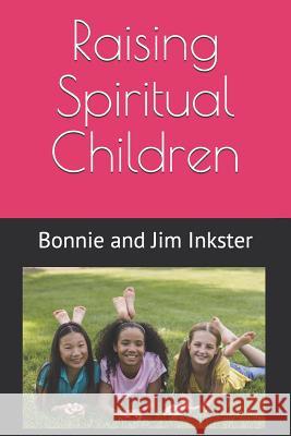 Raising Spiritual Children Bonnie Inkster Jim Inkster Bonnie and Jim Inkster 9781999425135 5 Smooth Stones Publishing - książka