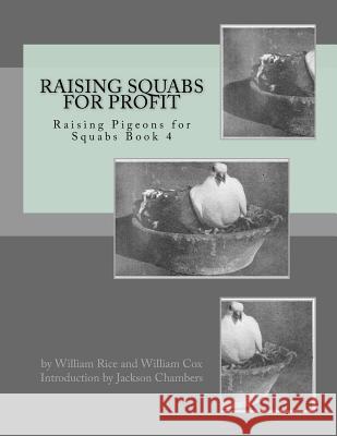 Raising Squabs for Profit: Raising Pigeons for Squabs Book 4 William Rice William Cox Jackson Chambers 9781517759728 Createspace - książka