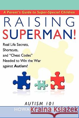 Raising Superman!: Autism 101 Rodgers, Howard L. 9781449084905 Authorhouse - książka