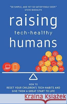 Raising Tech-Healthy Humans Daniel Sih 9781922764577 Spacemakers - książka