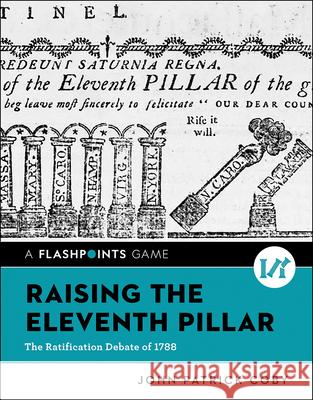 Raising the Eleventh Pillar: The Ratification Debate of 1788 John Patrick Coby (Smith College)   9780393533033 WW Norton & Co - książka