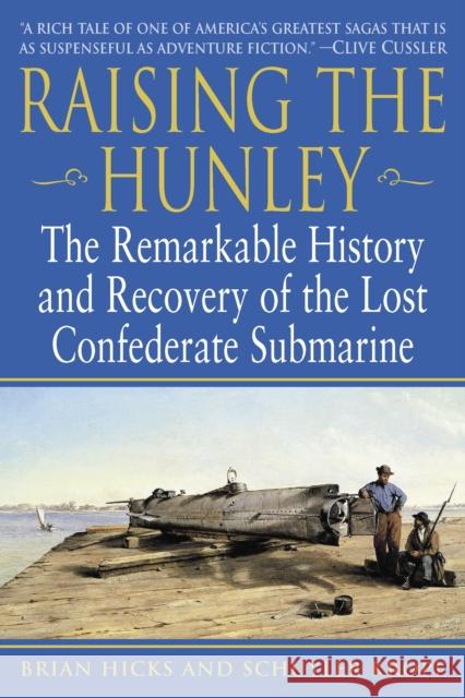 Raising the Hunley: The Remarkable History and Recovery of the Lost Confederate Submarine Brian Hicks Schuyler Kropf 9780345447722 Presidio Press - książka