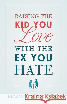 Raising the Kid You Love with the Ex You Hate Edward Farber 9781632996565 River Grove Books - książka