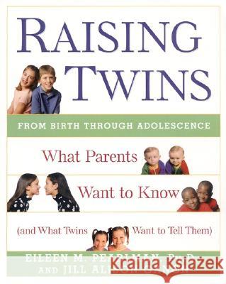 Raising Twins: What Parents Want to Know (and What Twins Want to Tell Them) Pearlman, Eileen M. 9780062736802 HarperCollins Publishers - książka