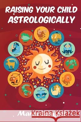 Raising Your Child Astrologically Maria Comfort 9780997603590 Empower Press - książka
