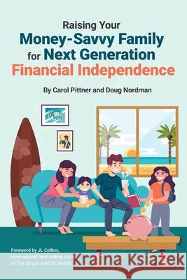 Raising Your Money-Savvy Family For Next Generation Financial Independence Carol Pittner Doug Nordman J. L. Collins 9781735066110 Choose Fi Media, Inc. - książka