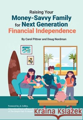 Raising Your Money-Savvy Family For Next Generation Financial Independence Carol Pittner Doug Nordman J. L. Collins 9781735066127 Choose Fi Media, Inc. - książka