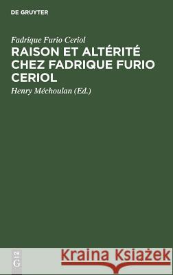 Raison et altérité chez Fadrique Furio Ceriol Fadrique Henry Furio Ceriol Méchoulan, Henry Méchoulan 9783111271019 Walter de Gruyter - książka