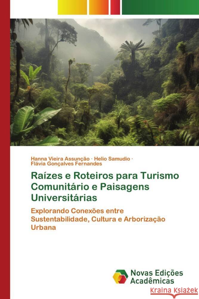 Raízes e Roteiros para Turismo Comunitário e Paisagens Universitárias Vieira Assunção, Hanna, Samudio, Helio, Gonçalves Fernandes, Flávia 9783639741186 Novas Edições Acadêmicas - książka