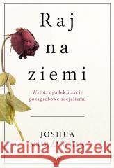 Raj na ziemi. Wzlot, upadek i życie pozagrobowe.. Joshua Muravchik 9788381783774 Bez Fikcji - książka