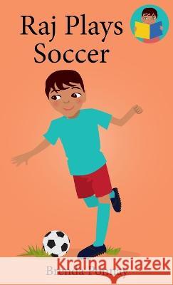 Raj Plays Soccer Brenda Ponnay, Brenda Ponnay 9781532435515 Xist Publishing - książka