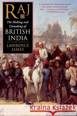 Raj: The Making and Unmaking of British India Lawrence James 9780312263829 St. Martin's Griffin - książka