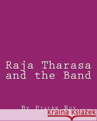 Raja Tharasa and the Band Pialee Roy 9781548205034 Createspace Independent Publishing Platform - książka