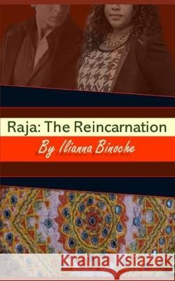 Raja: The Reincarnation Ilianna Binoche 9781720272847 Independently Published - książka