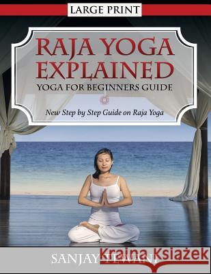 Raja Yoga Explained: Yoga for Beginners Guide Sanjay Tewani 9781631871818 Speedy Publishing LLC - książka