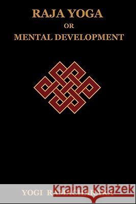 Raja Yoga or Mental Development Yogi Ramacharaka 9781604444230 Indoeuropeanpublishing.com - książka