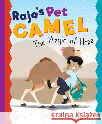 Raja's Pet Camel: The Magic of Hope Anita Amin, Parwinder Singh 9781733035941 Maria Dismondy Incorporated - książka