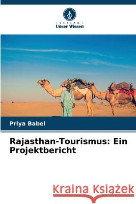 Rajasthan-Tourismus: Ein Projektbericht Babel, Priya 9786209118463 Verlag Unser Wissen - książka