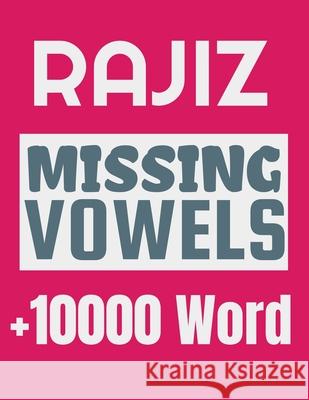 Rajiz Missing Vowels puzzle: Plus 10000 Missing Vowels Puzzle for Adults Rajiz Puzzles 9781674201344 Independently Published - książka