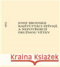 Rajští ptáci zpívají, a nepotřebují pružnou větev Josif Brodskij 9788087048672 Opus - książka