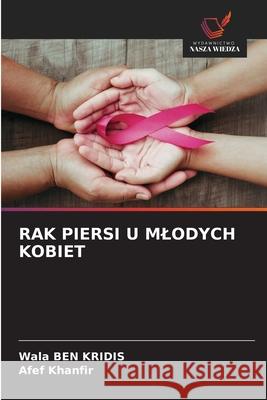 Rak Piersi U Mlodych Kobiet Wala Be Afef Khanfir 9783330503236 Wydawnictwo Nasza Wiedza - książka