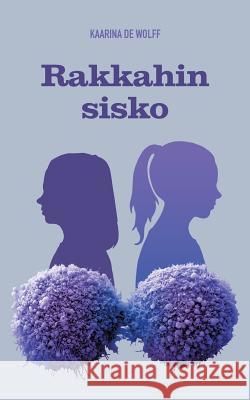 Rakkahin sisko Kaarina D 9789522869166 Books on Demand - książka
