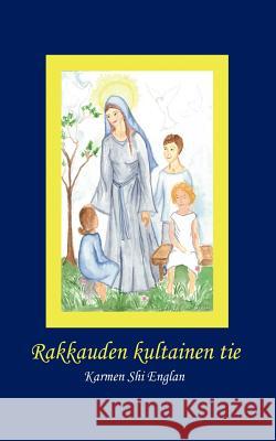 Rakkauden kultainen tie Karmen Sh 9789524980548 Books on Demand - książka