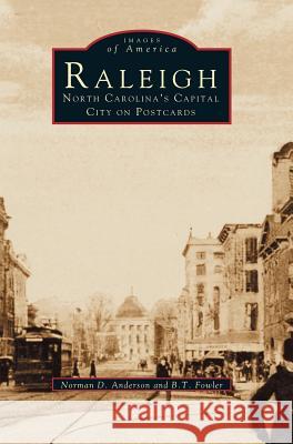 Raleigh: North Carolina's Capital City on Postcards Norman D Anderson, B T Fowler 9781531645212 Arcadia Publishing Library Editions - książka